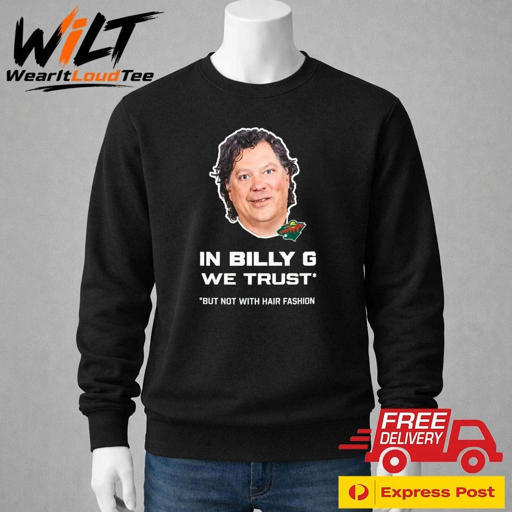 In Billy G We Trust But Not With Hair Fashion Shirt