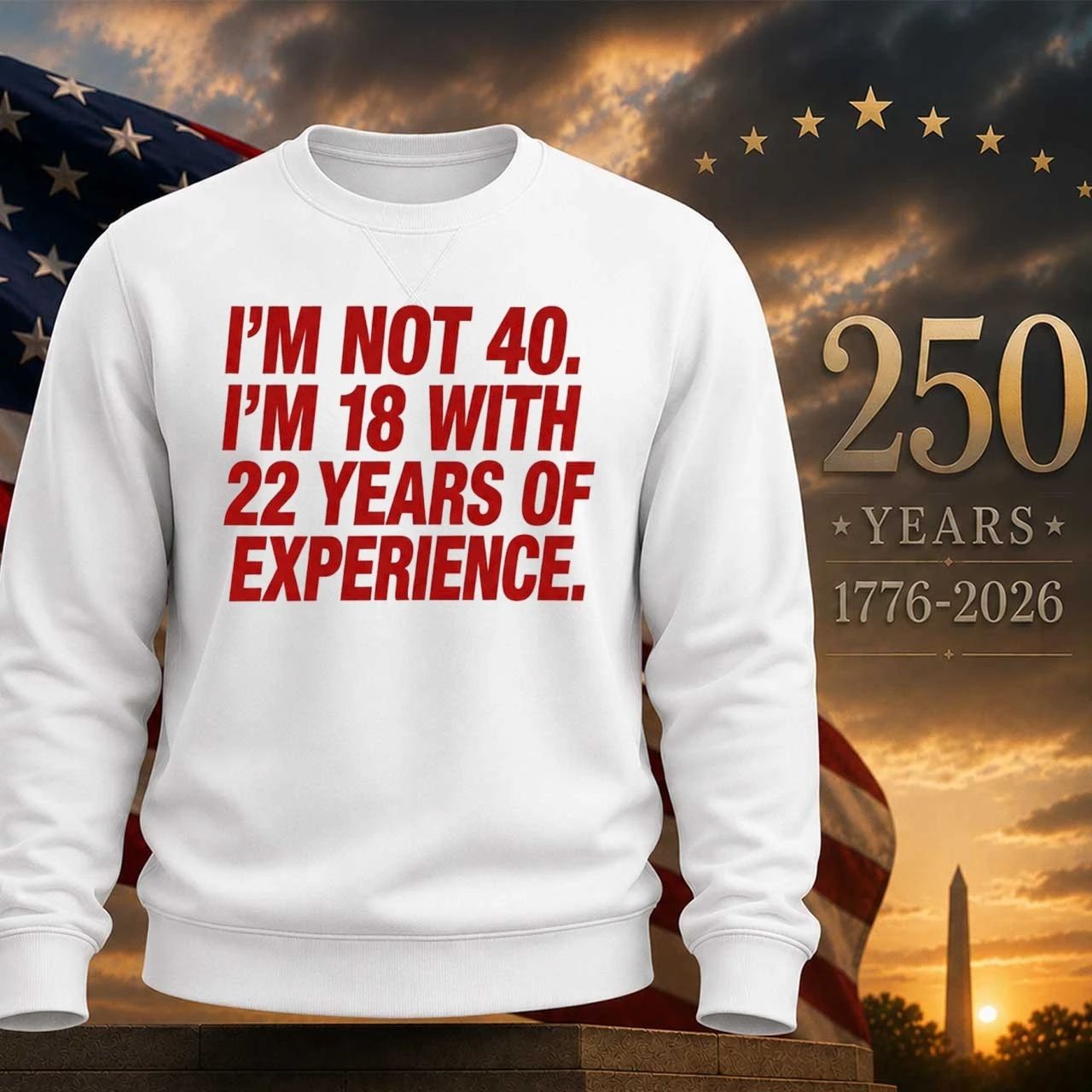 I’m Not 40 I’m 18 With 22 Years Experience Shirt