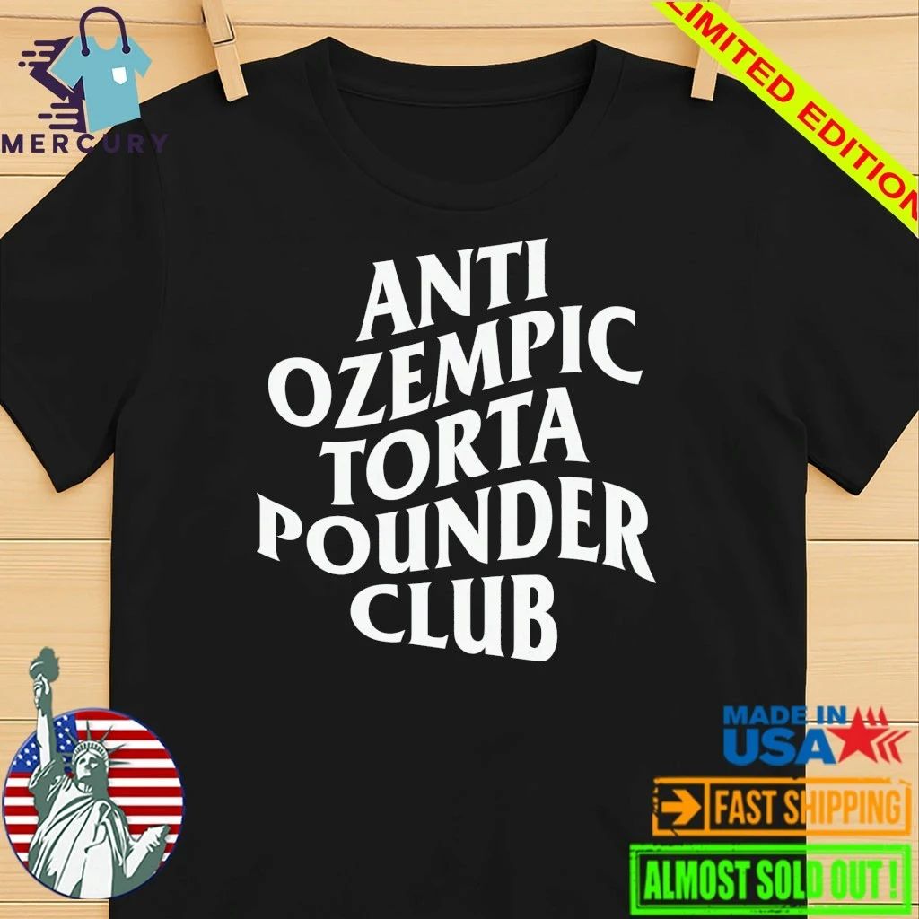 Anti Ozempic Torta Pounder Club Shirt