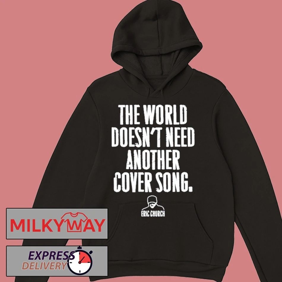 Eric Church The World Doest’t Nedd Another Cover Song 2026 T-Shirt