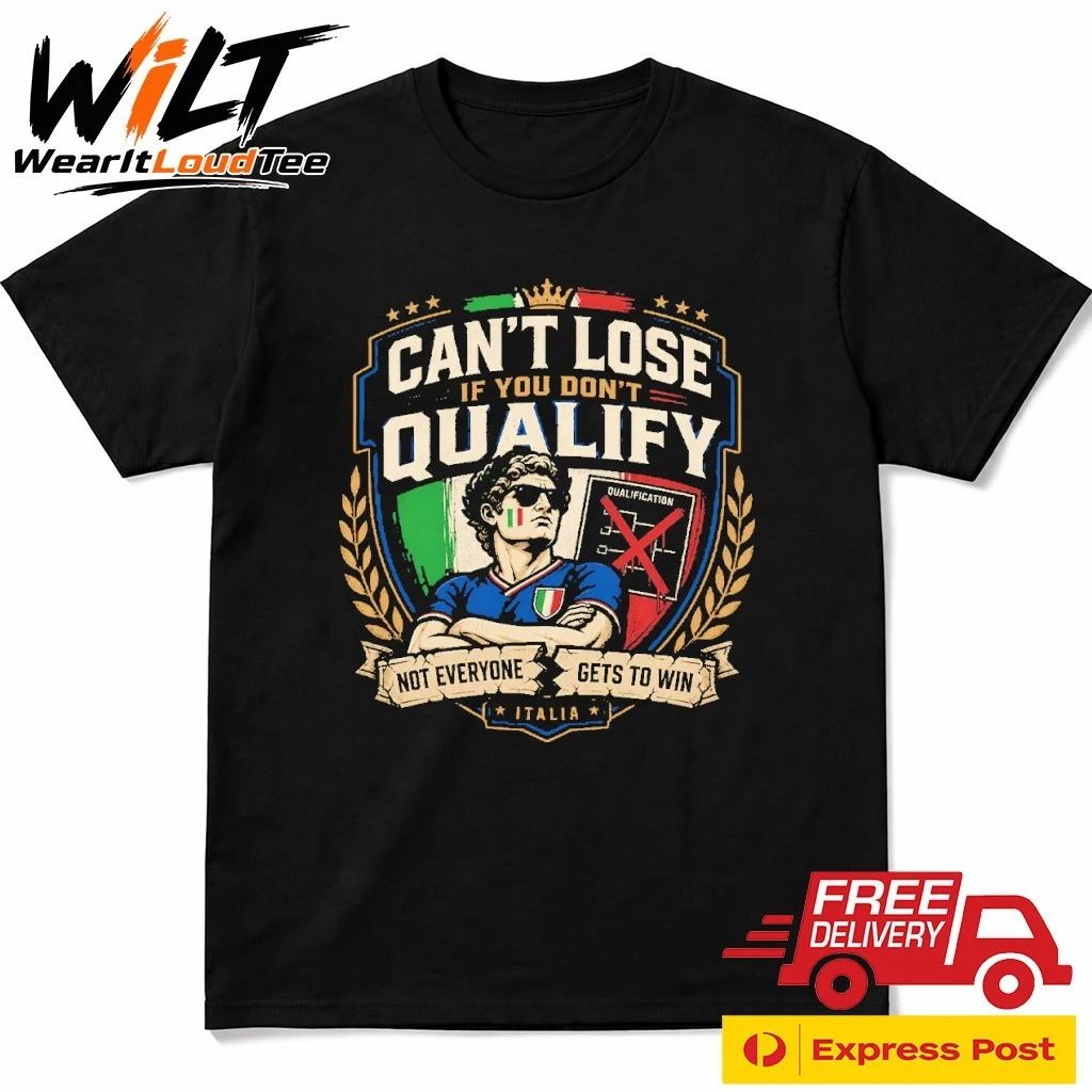 Can’t Lose If You Don’t Qualify Not Everyone Gets To Win Italia Shirt