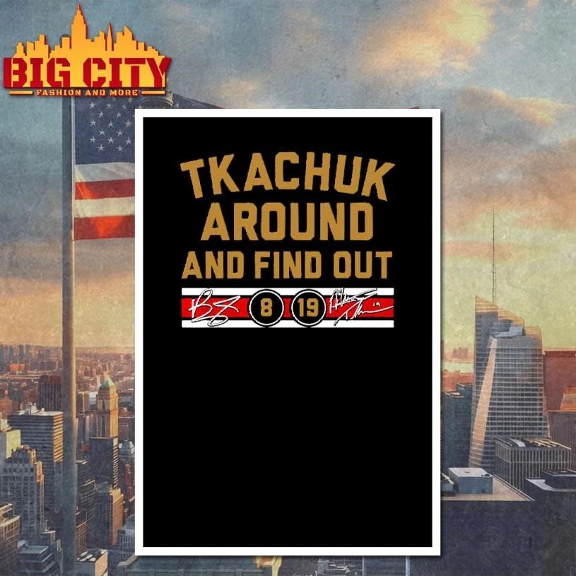 Tkachuk Around And Find Out Signature Shirt