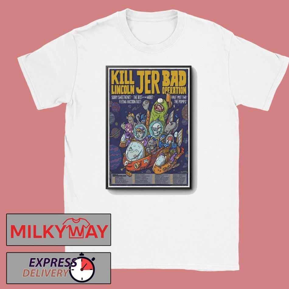 Kill Lincoln With Jer And Bad Operation 2026 Bad Time Tour Poster shirt