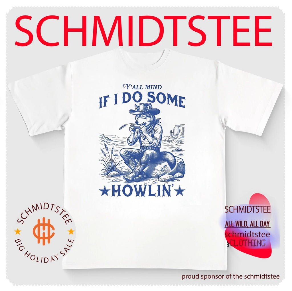 Y’all mind if I do some Howlin’ shirt