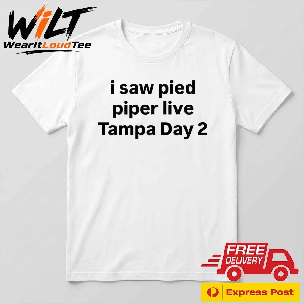 I Saw Pied Piper Live Tampa Day 2 Shirt