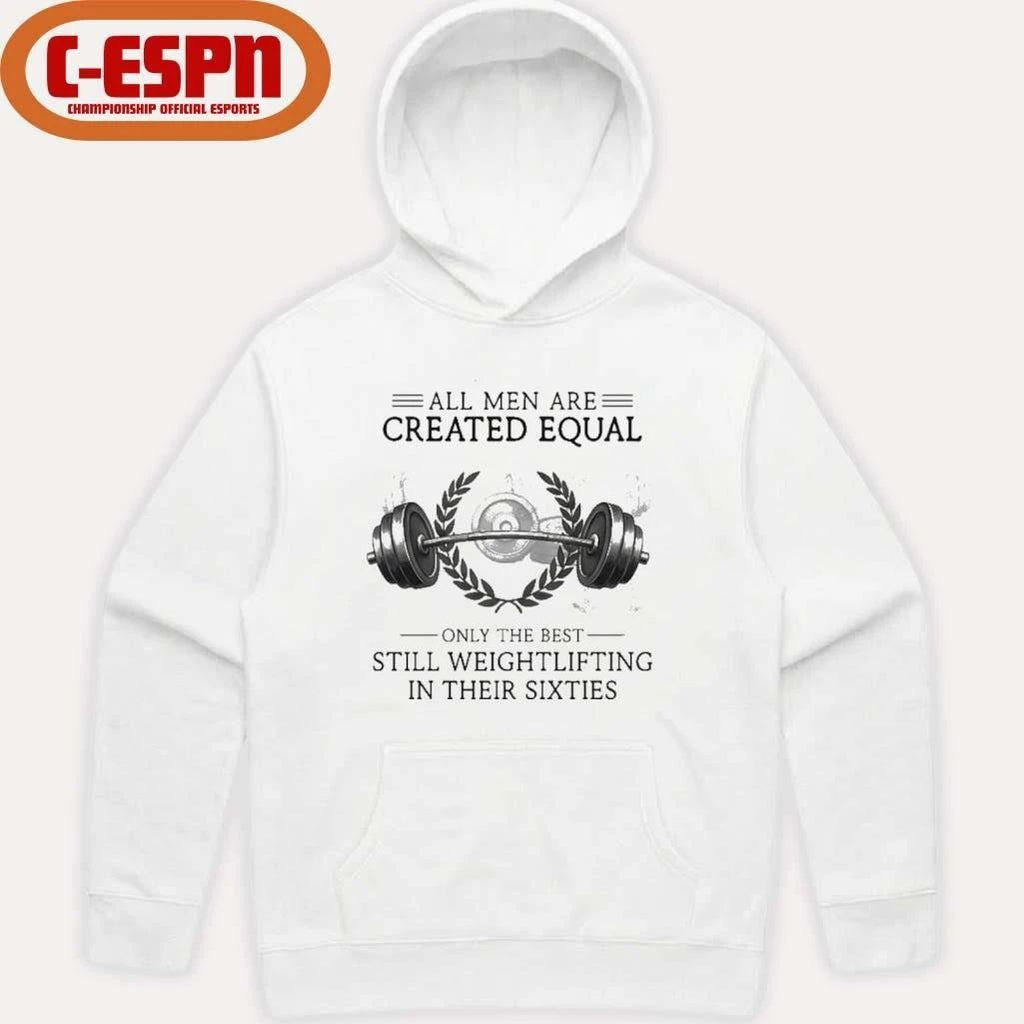All Men Are Created Equal, Only The Best Still Weightlifting In Their Sixties T-Shirt