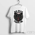 Classic Bald Headed Bear Of Claire County Big Bear Chase Me Meme T Shirts