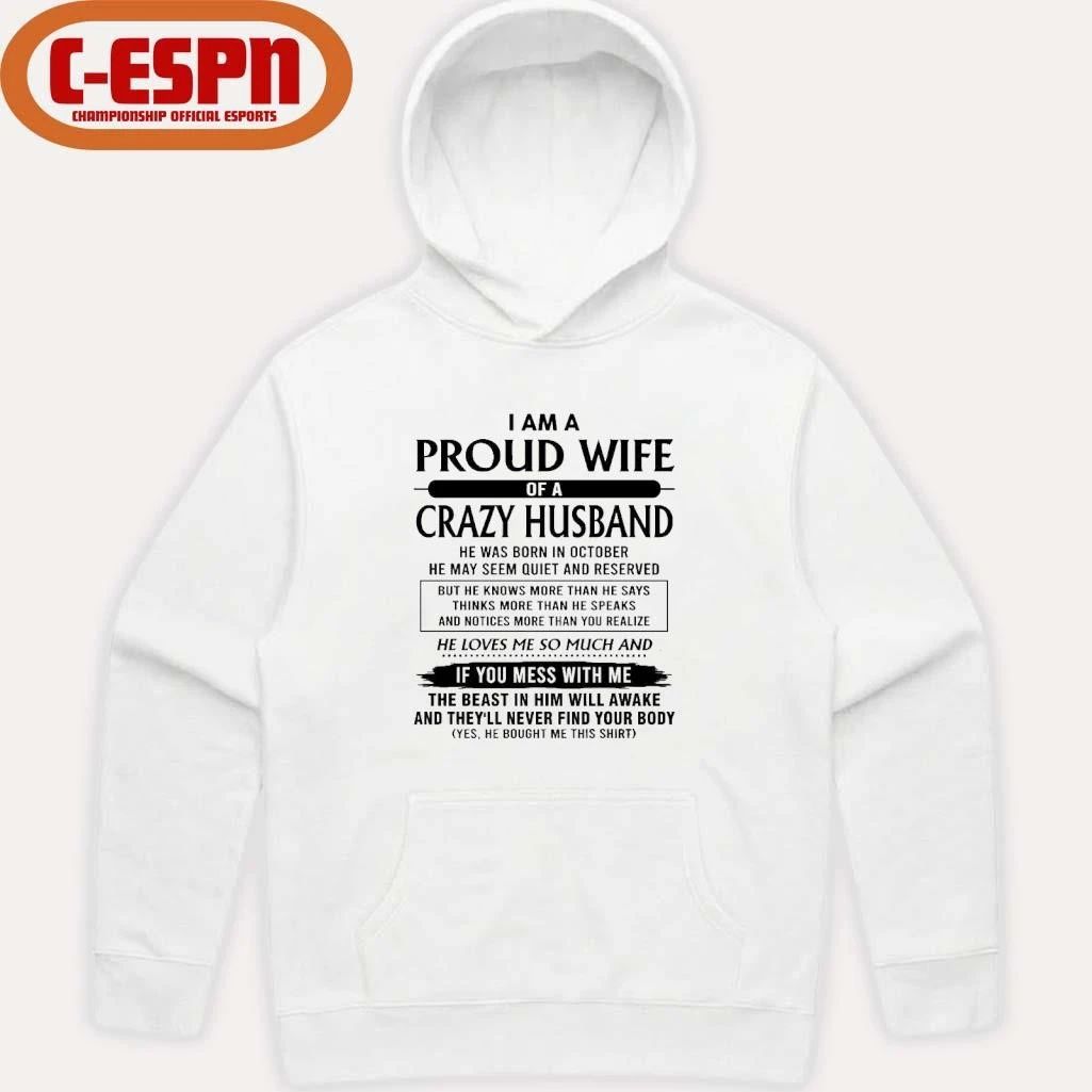 I’m A Proud Wife Of A Crazy Husband He Was Born In October 2026 Shirt