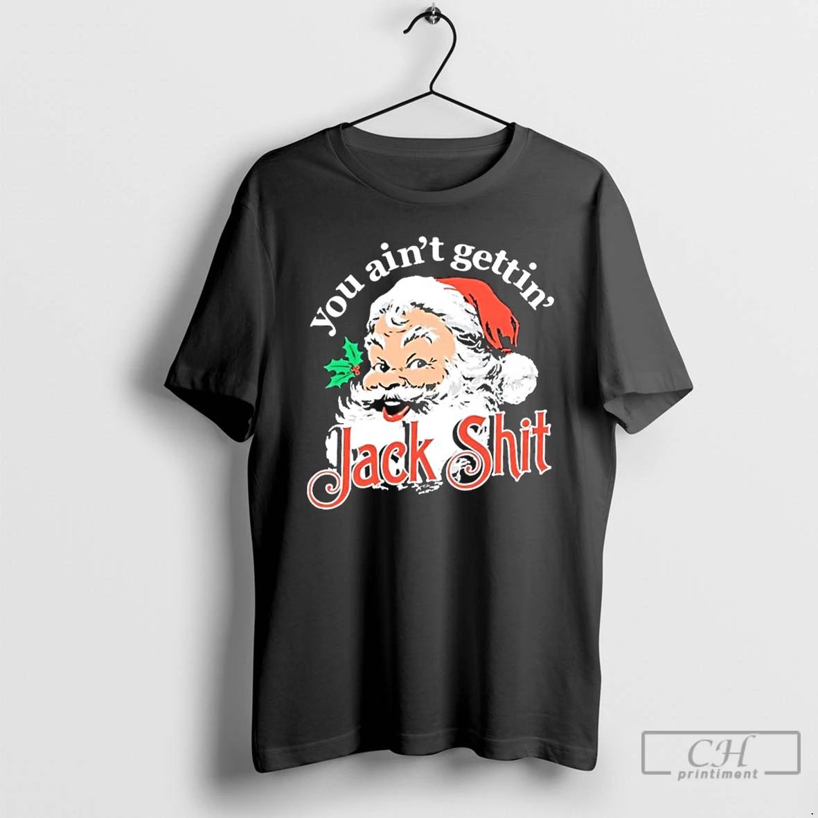 Classic You Aint Gettin Jack Shit Santa Merry Christmas T Shirts