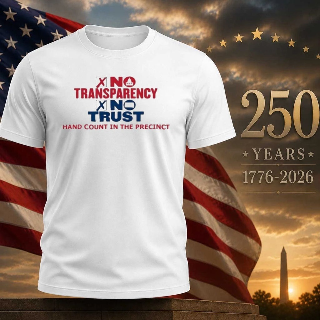No Transparency No Trust Hand Count In The Precinct Shirt
