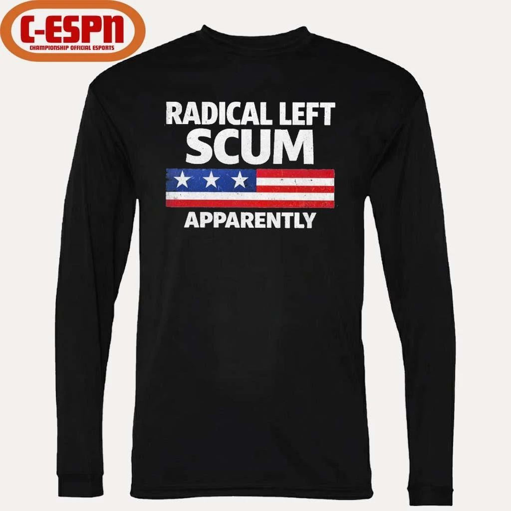 Radical Left Scum Apparently Shirt