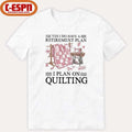 Yes I Do Have A Retirement Plan I Plan On Quilting T-Shirt