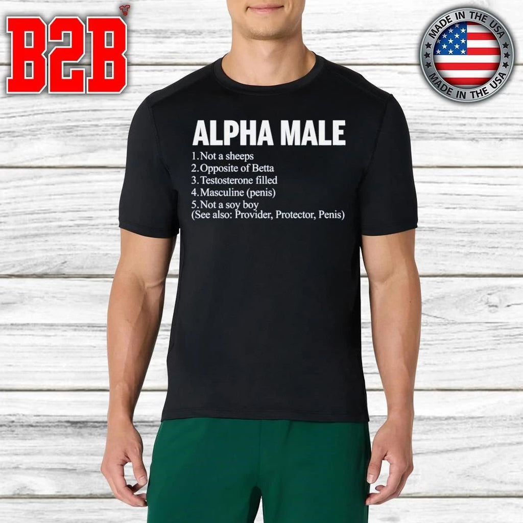 Alpha Male Not A Sheeps Opposite Of Betta Testosterone Filled Masculine Shirt
