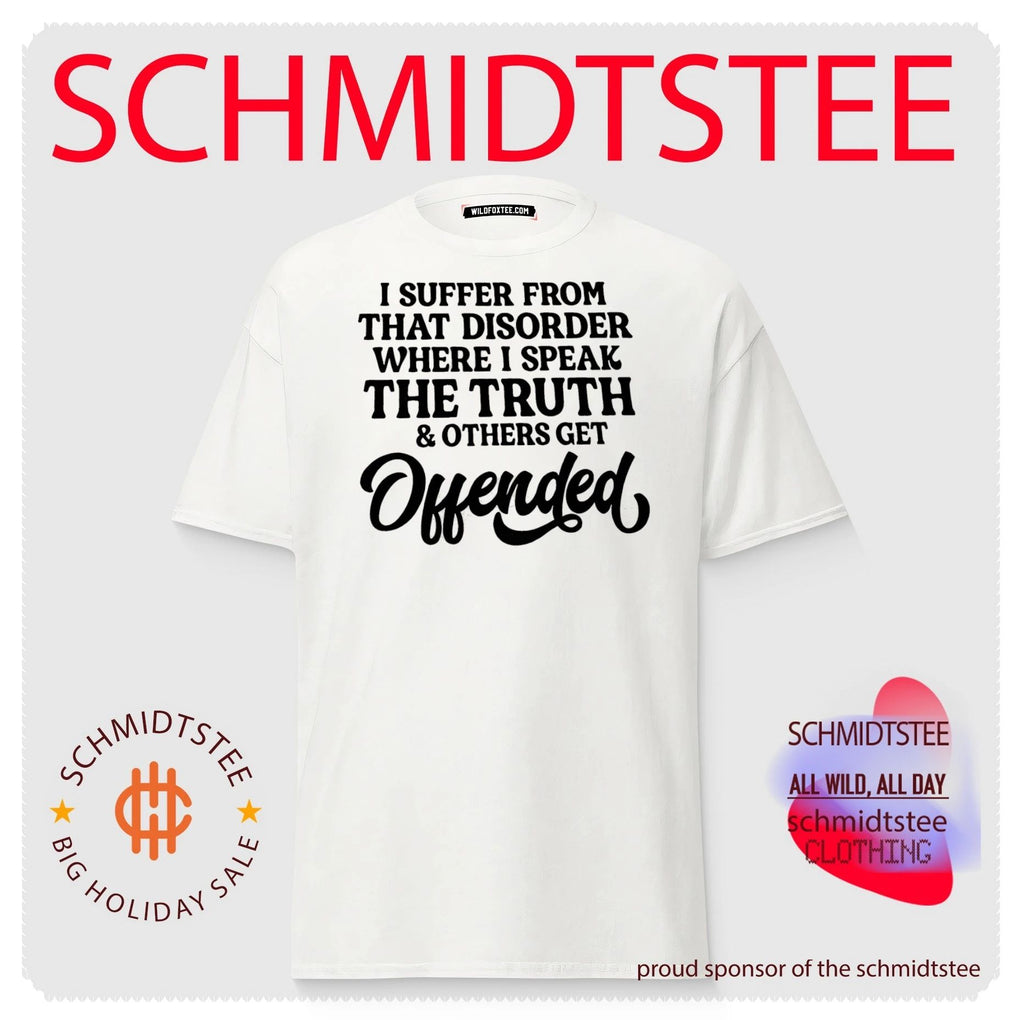 I suffer from that disorder where I speak the truth simple text shirt
