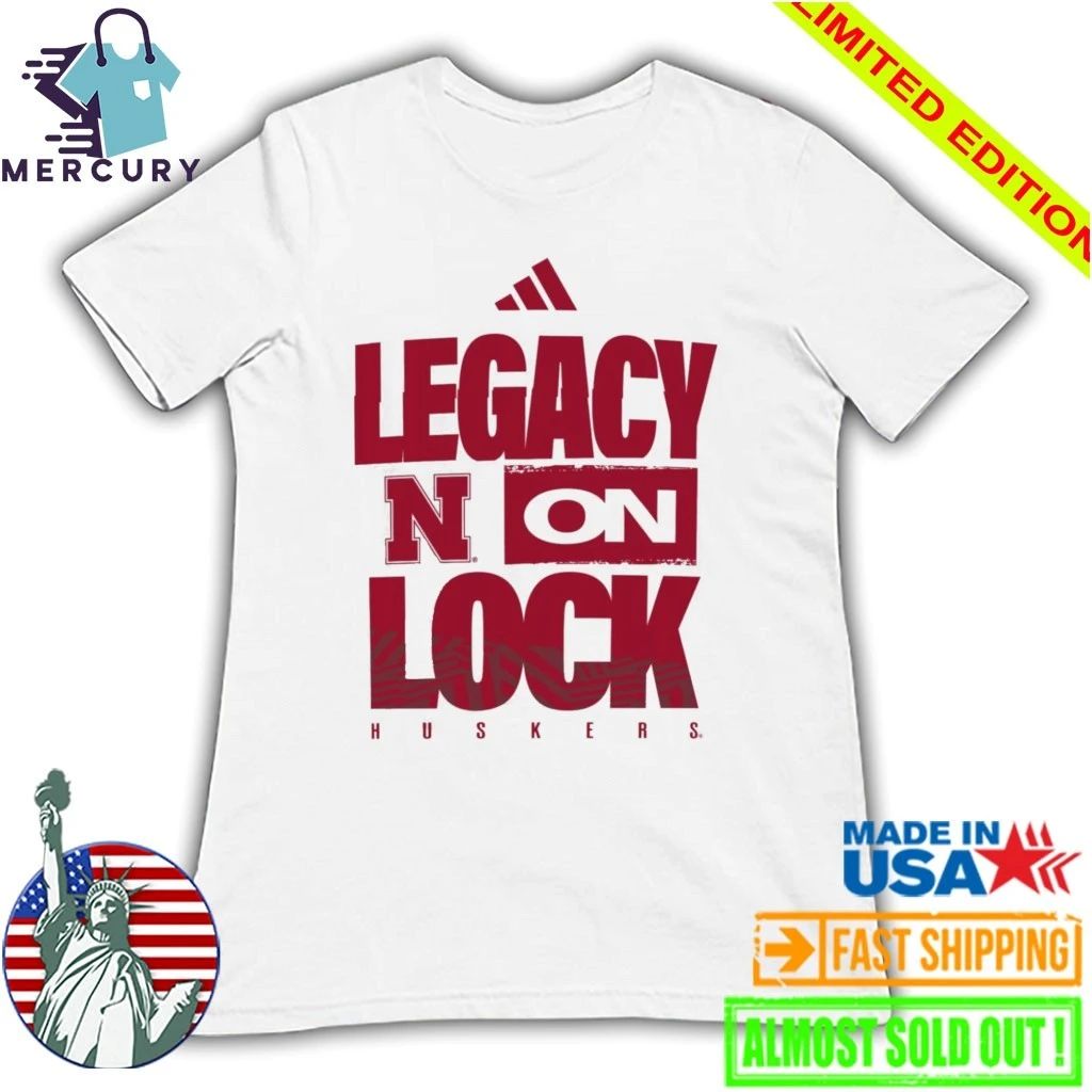 Nebraska Cornhuskers Legacy On Lock Shirt