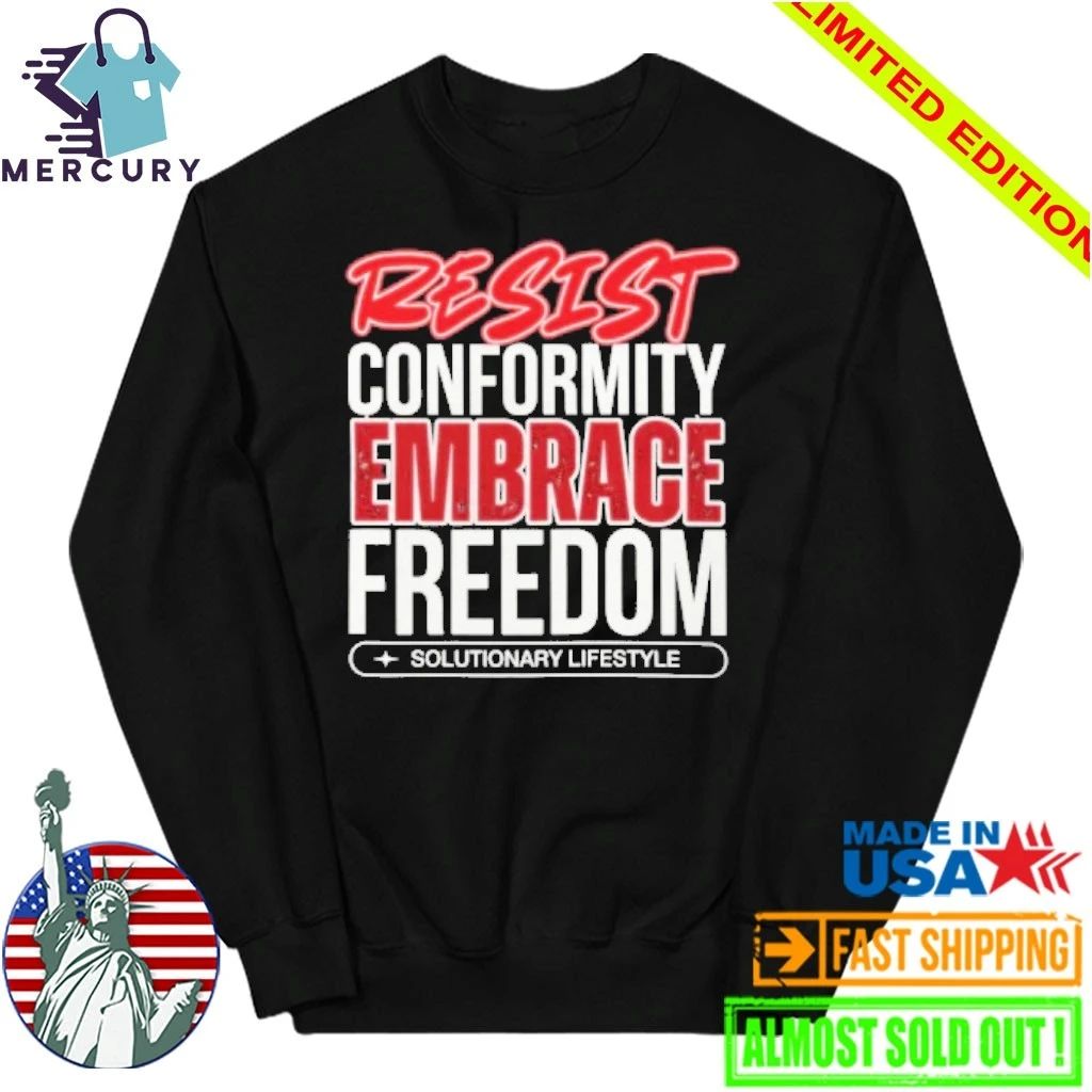 Resist Conformity Embrace Freedom shirt