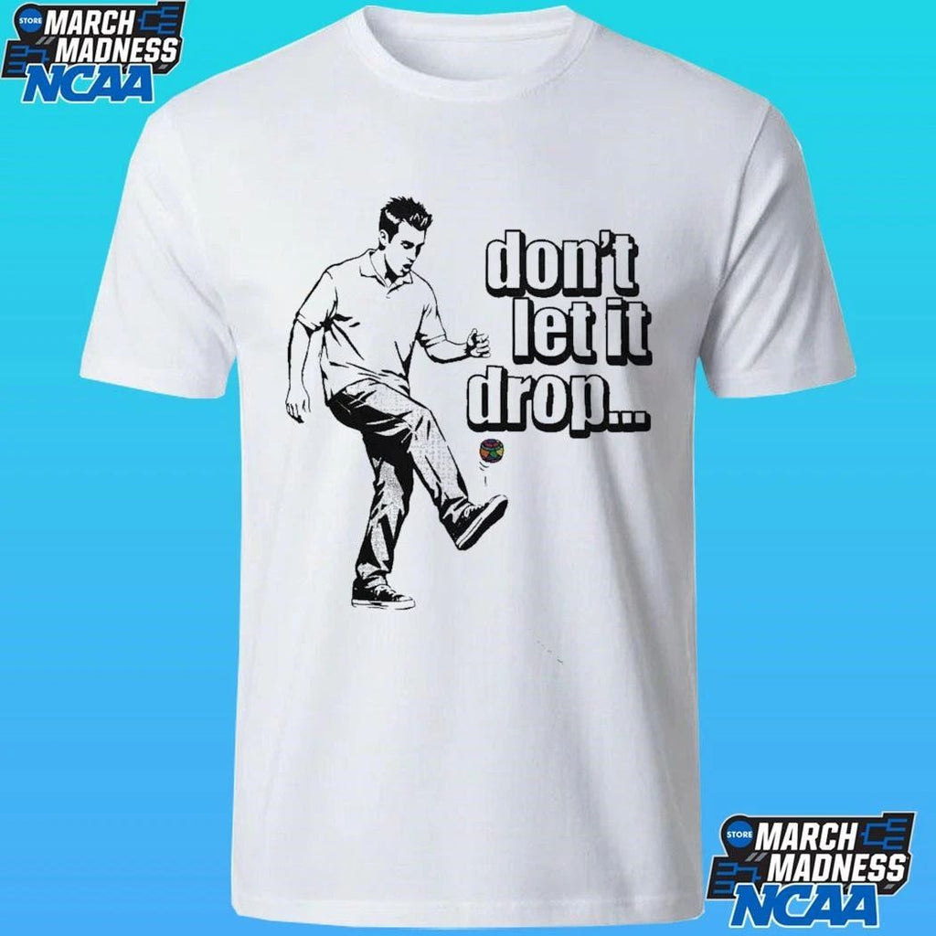 Don’t Let It Drop Shirt