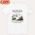 All Men Are Created Equal, Only The Best Still Goose Hunting In Their Eighties Shirt