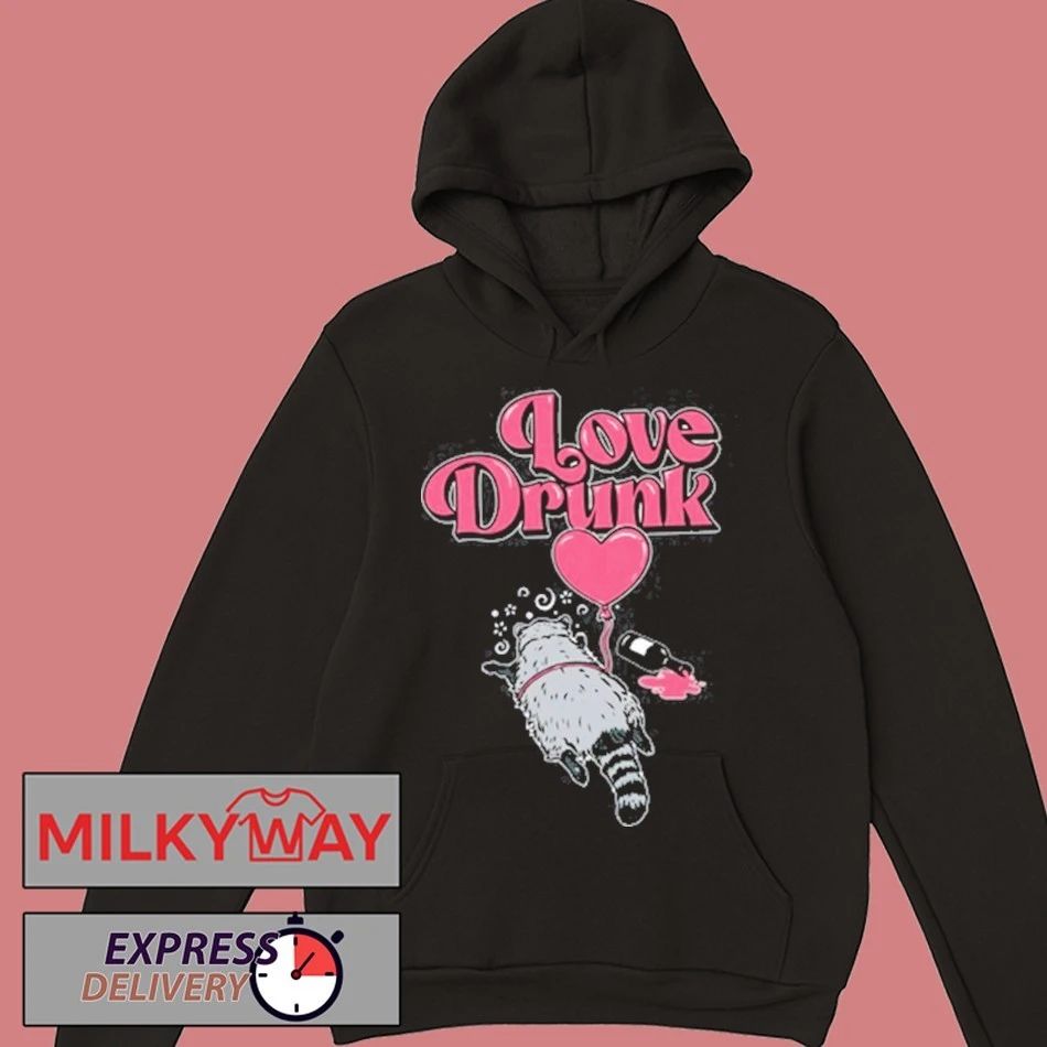 Love Drunk Raccoon shirt