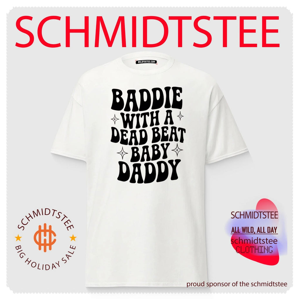 Baddie with a dead beat baby daddy simple shirt
