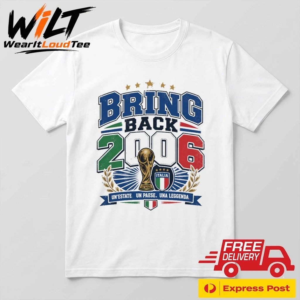 Bring Back 2006 Un’estate Un Paese Una Leggenda Italia Shirt