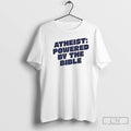 Classic Atheist Powered By The Bible T Shirts