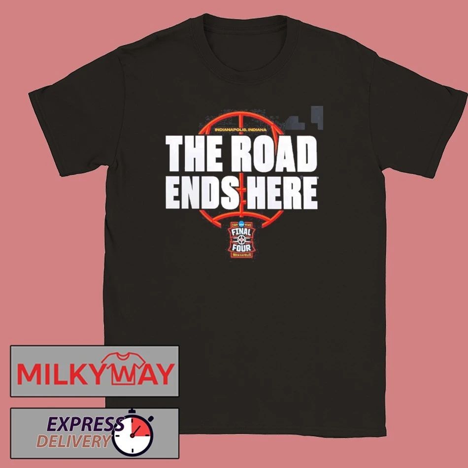 NCAA Men’s Basketball Tournament March Madness 2026 Bracket The Road Ends Here Road To Final Four T-Shirt