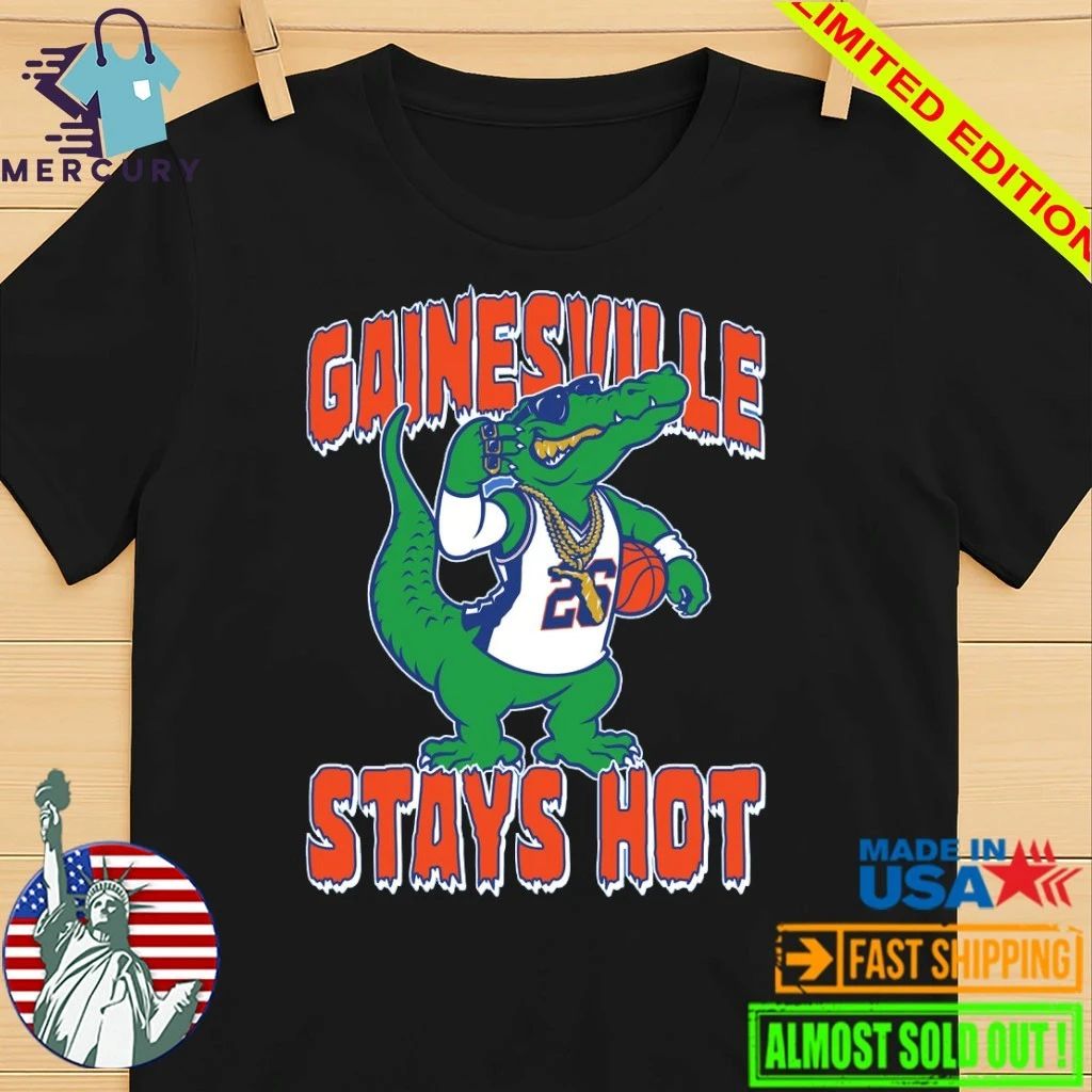 Florida Gator Gainesville Stays Hot Shirt