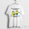 Classic Minion Other You Should Get Out Of Your Comfort Zone Me You Should Get