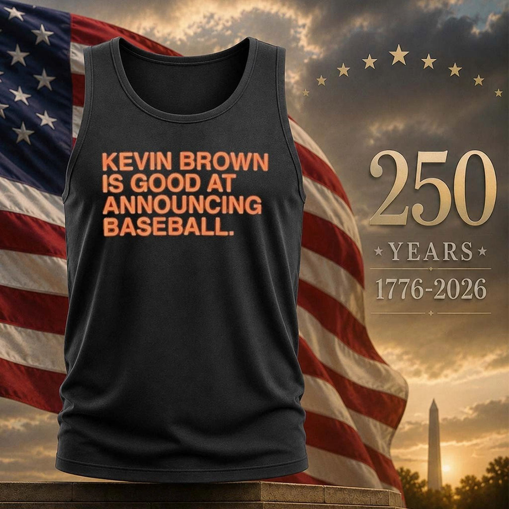 Kevin Brown Is Good At Announcing Baseball Shirt