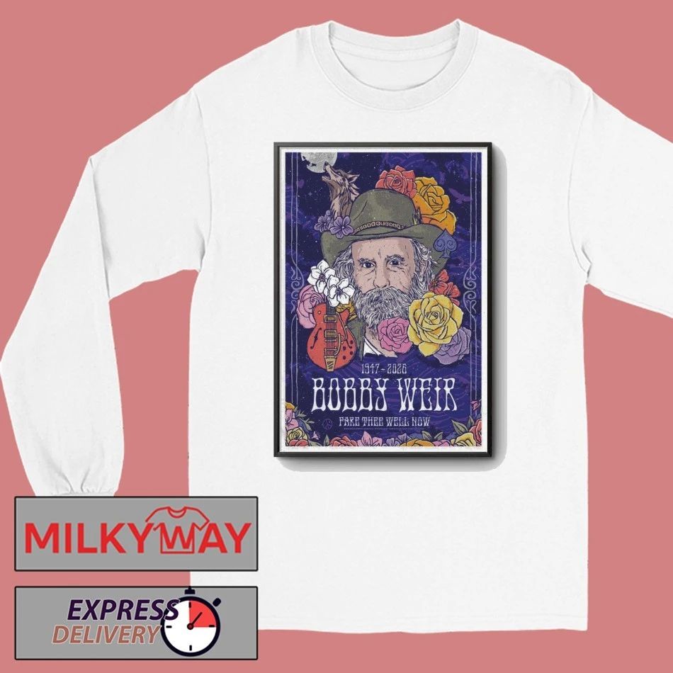 Bob Weir Poster Fare Thee Well Now 1947 – 2026 shirt