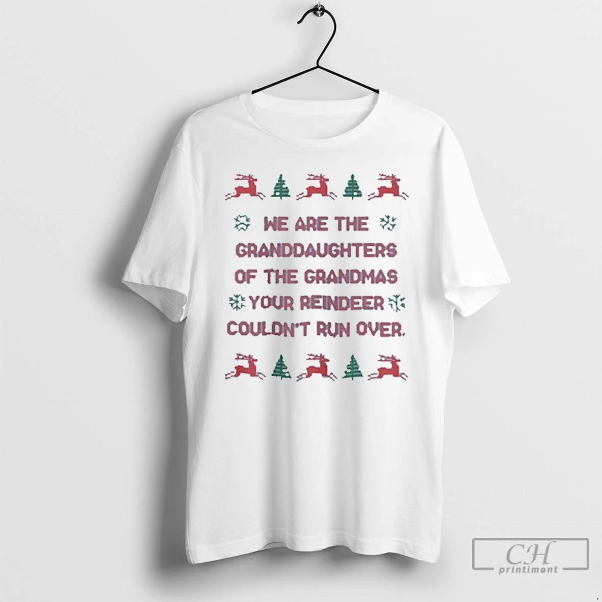 Classic We Are The Granddaughters Of The Grandmas Your Reindeer Couldnt Run Over Ugly Christmas