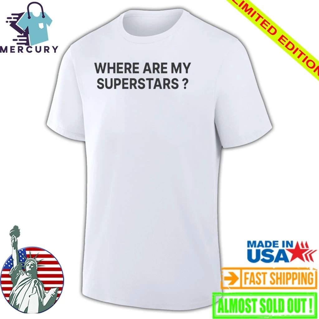 Where Are My Superstars Shirt