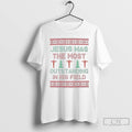 Classic Jesus Was The Most Outstanding In His Field Christmas Ugly T Shirts