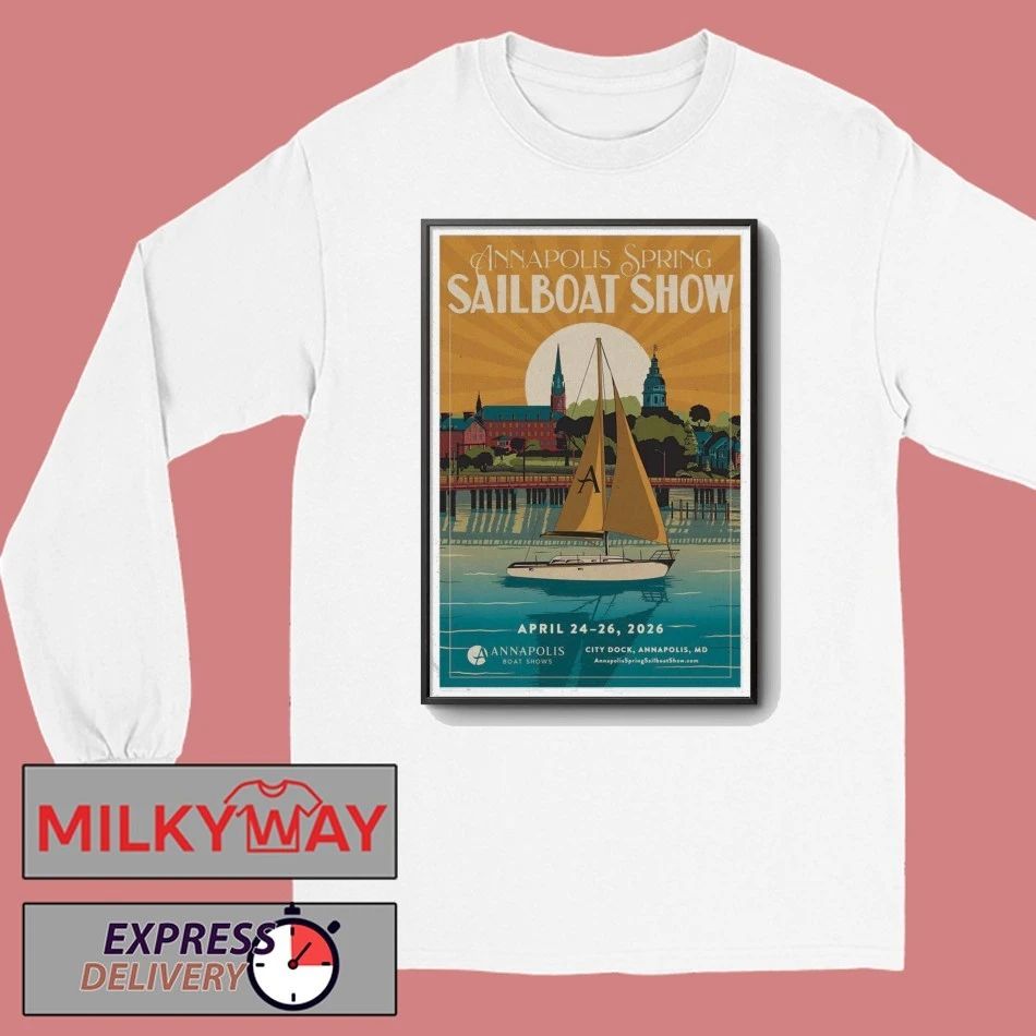 Poster Annapolis Boat Shows Apr 24-26 2026 City Dock shirt