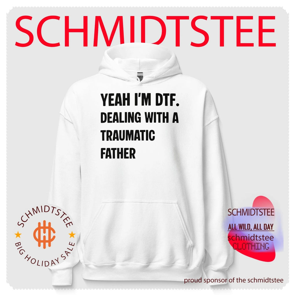 Yeah I’m DTF Dealing with a Traumatic Father shirt