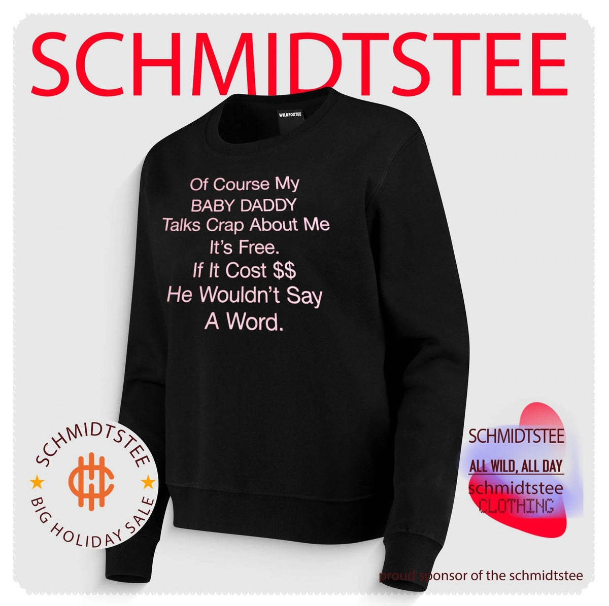 Of Course My Baby Daddy Talks Crap About Me It’s Free If It Cost Money He Wouldn’t Say A Word shirt