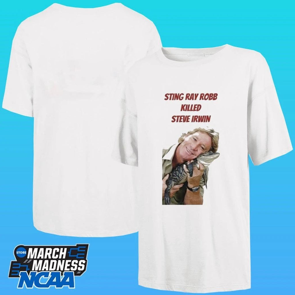 Sting Ray Robb Killed Steve Irwin Shirt