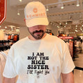I am not the nice sister I’ll fight ya simple text shirt