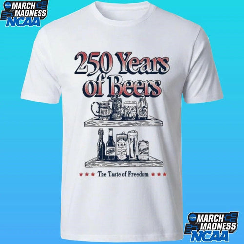 250 Years Of Beers The Taste Of Freedom Shirt
