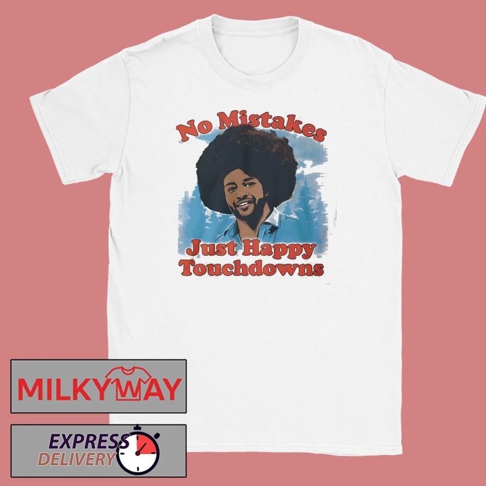 No Mistakes Just Happy Touchdowns Shirt