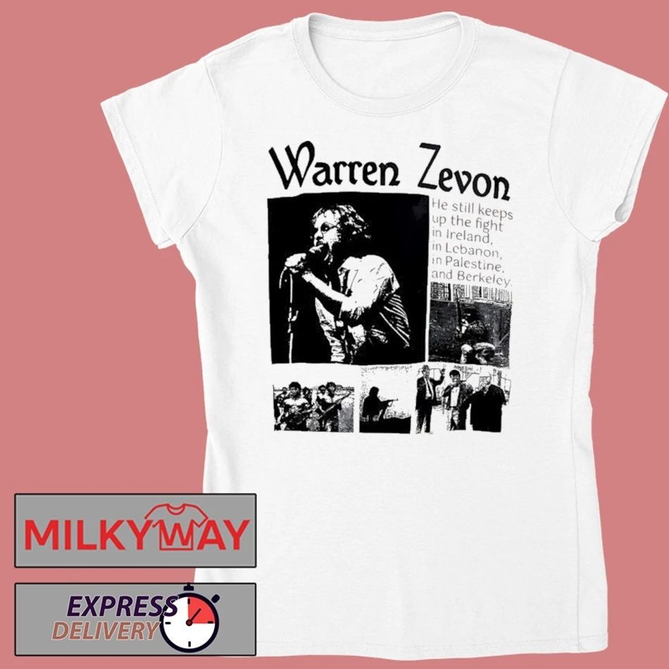 Warren Zevon He Still Keeps Up The Fight In Ireland In Lebanon In Palestine And Berkeley Shirt