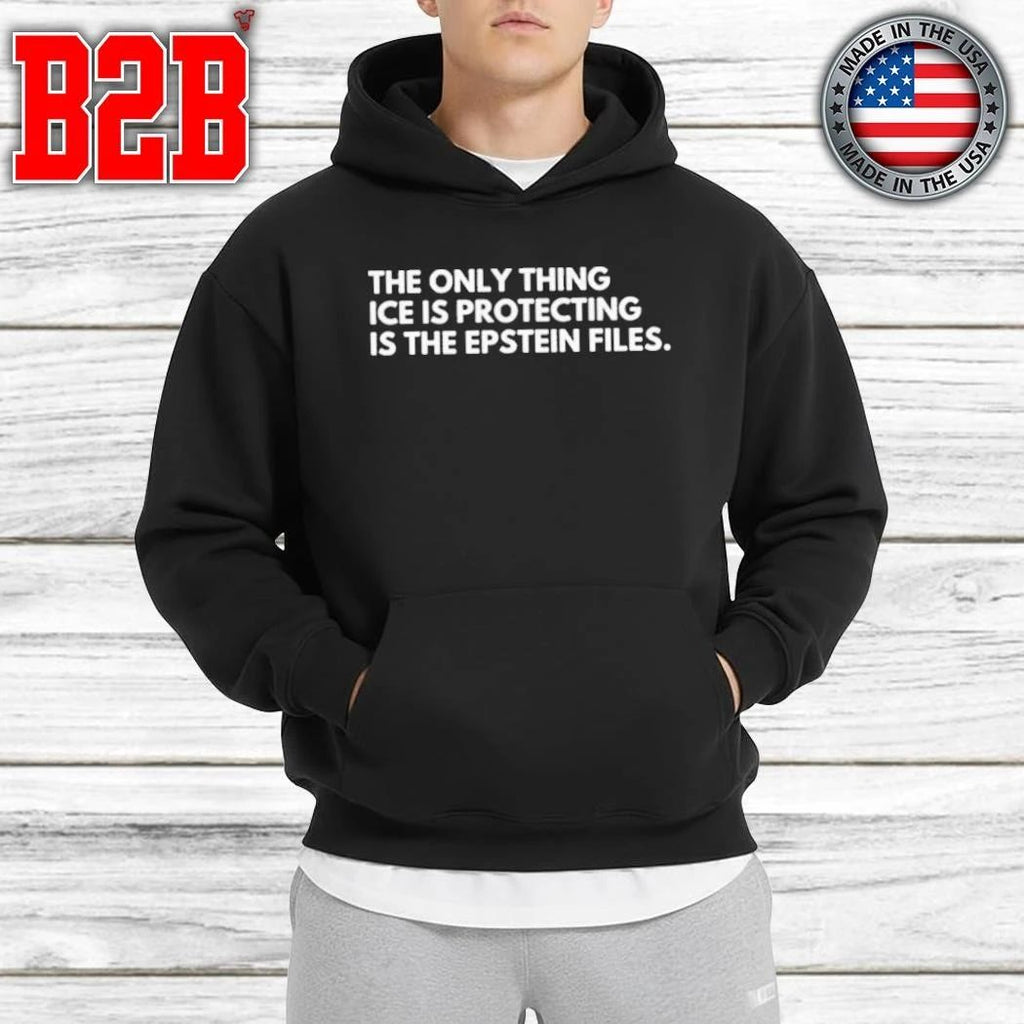 The Only Thing Ice Is Protecting Is The Epstein Files Shirt