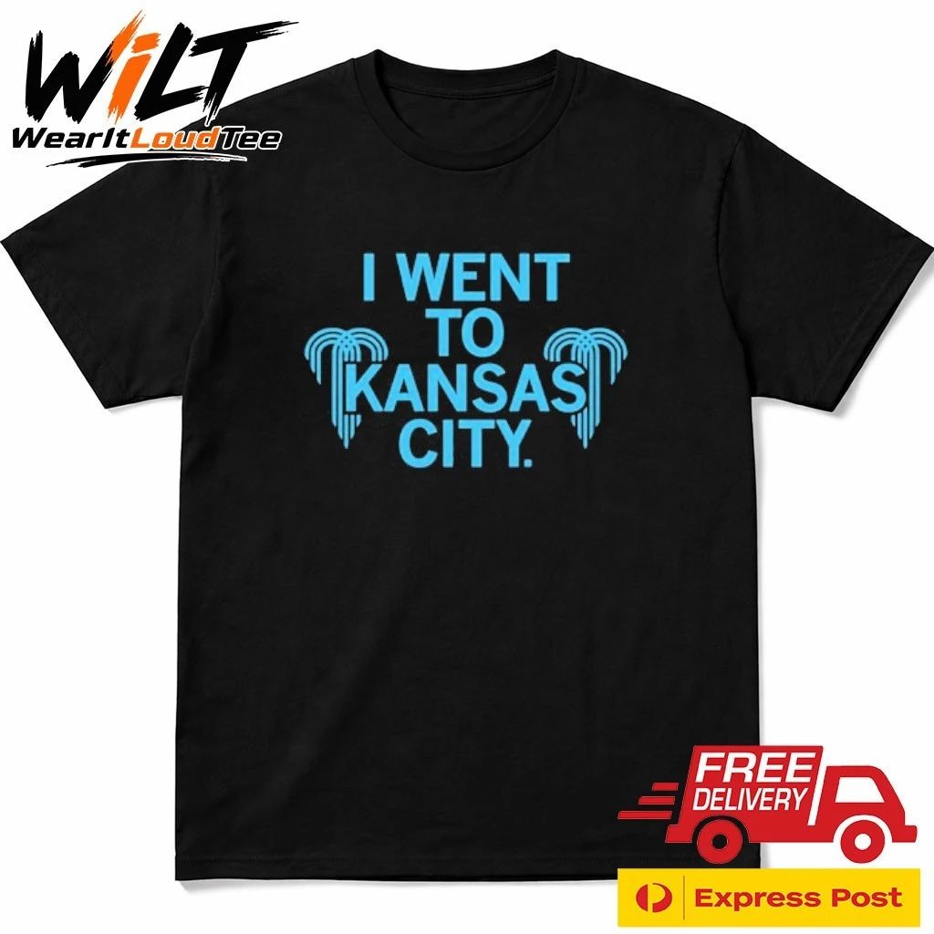 I Went To Kansas City Shirt