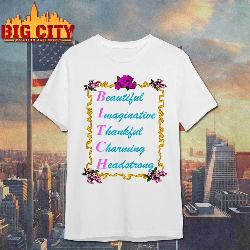 BITCH Beautiful Imaginative Thankful Charming Headstrong Shirt