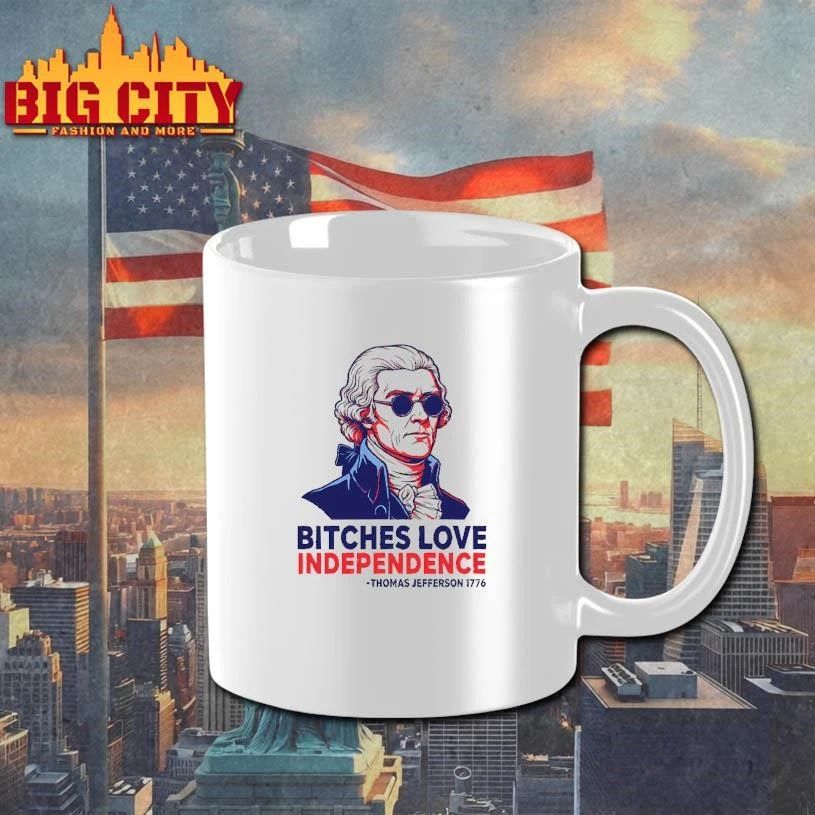 Thomas Jefferson 1776 Bitches Love Independence Shirt