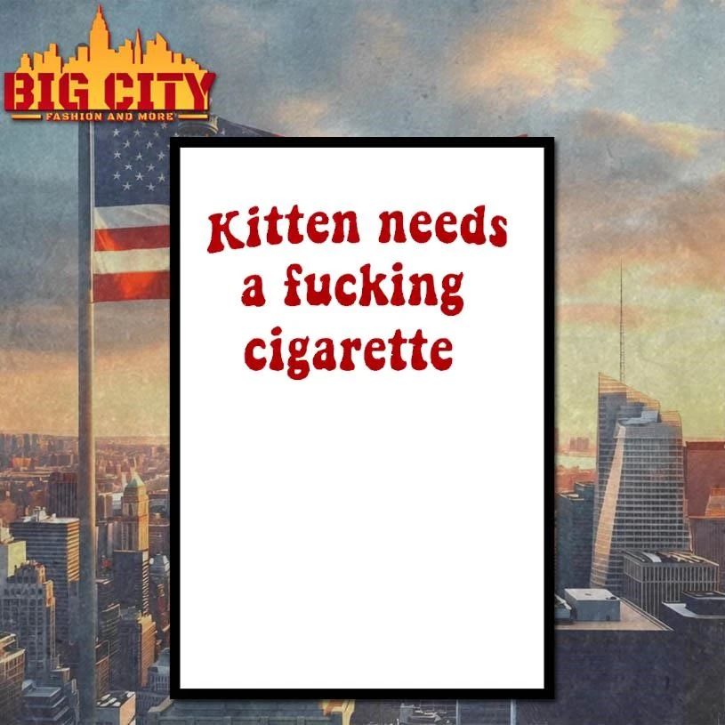 Kitten Needs A Fucking Cigarette Shirt