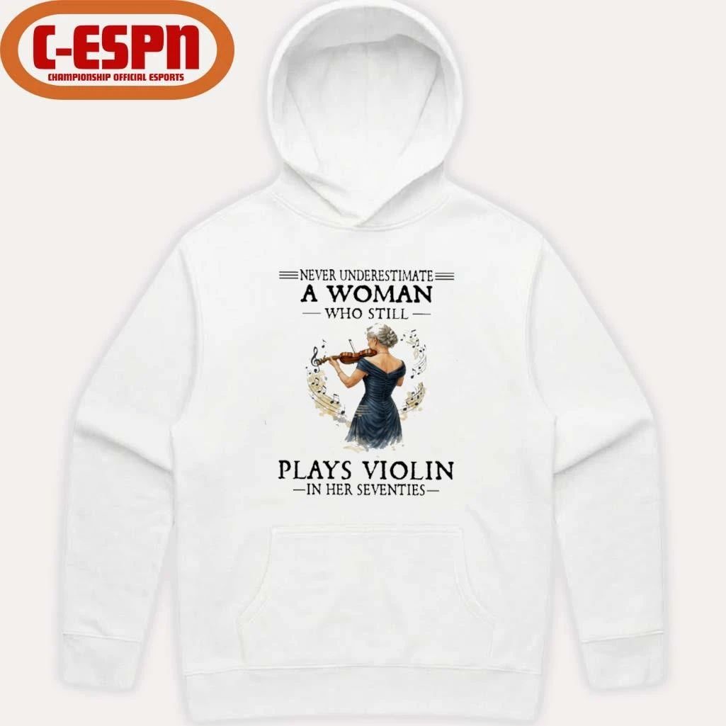 Never Underestimate A Woman Who Still Plays Violin In Her Seventies shirt