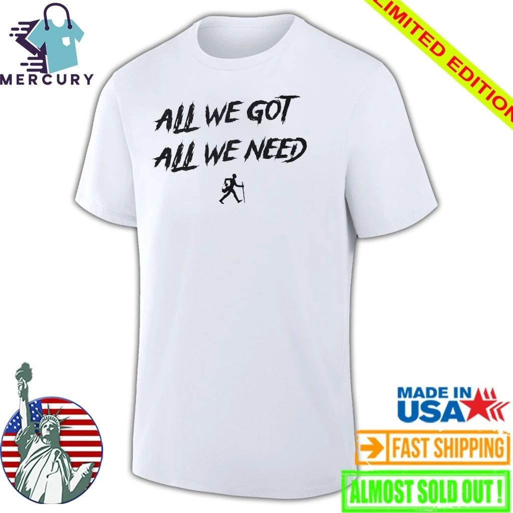 KD Daniels All We Got All We Need Shirt
