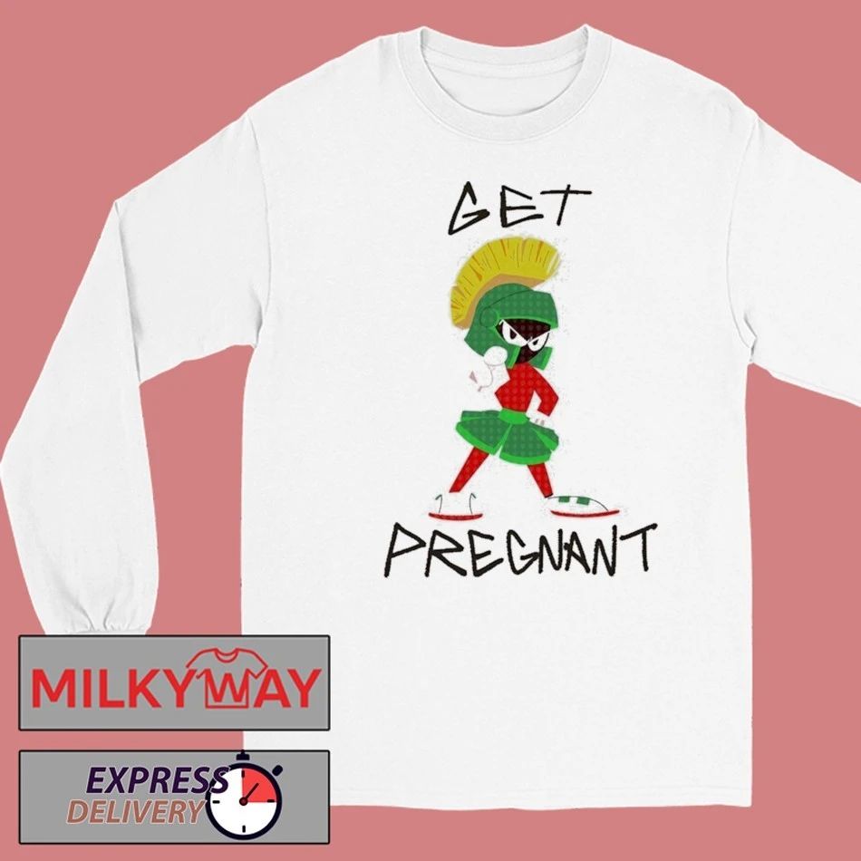 Marvin The Martian Get Pregnant Shirt